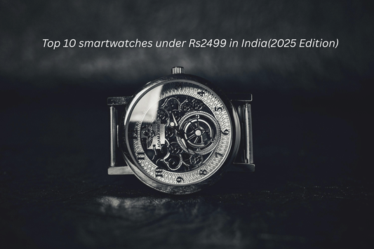 🕒 Top 10 Smartwatches Under ₹2499 in India (2025 Edition) 💬 Find your perfect budget smartwatch — smart, stylish, and affordable.